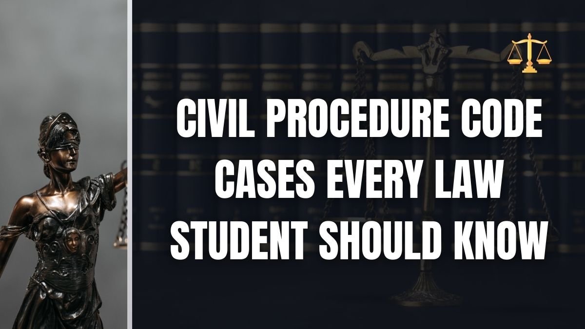 Civil Procedure Code Cases Every Law Student Should Know