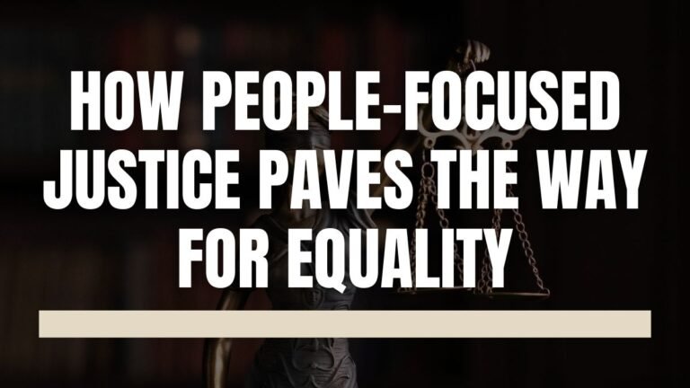How People-Focused Justice Paves the Way for Equality